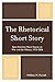 The Rhetorical Short Story: Best American Short Stories on War and the Military, 1915-2006