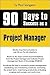 90 Days to Success as a Project Manager by Paul Sanghera