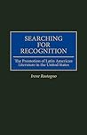 Searching for Recognition: The Promotion of Latin American Literature in the United States (Contributions to the Study of World Literature)