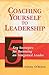 Coaching Yourself to Leadership: 5 Key Strategies for Becoming an Integrated Leader