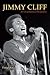Jimmy Cliff: An Unauthorize...
