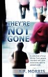 They're Not Gone:...