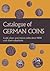 Catalogue of German Coins Gold, Silver and Minor Coins Since 1800, with Their Valuations