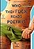 Who the Fuck reads poetry?