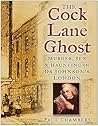 The Cock Lane Ghost: Murder, Sex and Haunting in Dr Johnson's London