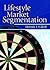 Lifestyle Market Segmentation (Haworth Series in Segmented, Targeted, and Customized Market)