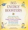 365 Energy Boosters: Juice Up Your Life, Thump Your Thymus, Wiggle as Much as Possible, Rev Up with Red, Brush Your Body, Do a Spinal Rock, Pop a Pumpkin Seed