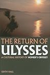 The Return of Ulysses: A Cultural History of Homer's Odyssey The Return of Ulysses: A Cultural History of Homer's Odyssey