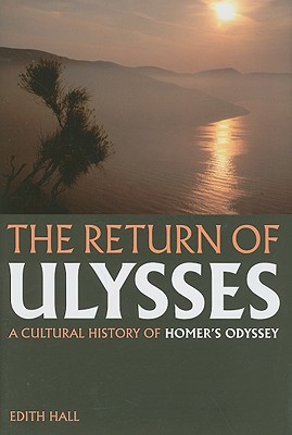 The Return of Ulysses: A Cultural History of Homer's Odyssey (Hardcover)