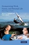 Harmonizing Work, Family, and Personal Life: From Policy to Practice Harmonizing Work, Family, and Personal Life: From Policy to Practice