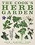 The Cook's Herb Garden Grow, Harvest, Cook by Jeff Cox