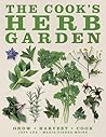 The Cook's Herb Garden: Grow, Harvest, Cook The Cook's Herb Garden: Grow, Harvest, Cook