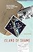 Island of Shame by David  Vine