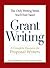 The Only Writing Series You'll Ever Need - Grant Writing: A Complete Resource for Proposal Writers