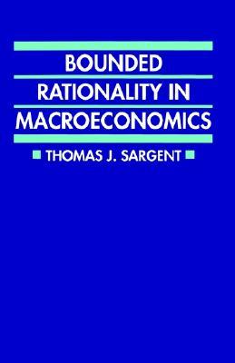 Bounded Rationality in Macroeconomics: The Arne Ryde Memorial Lectures (Clarendon Paperbacks)