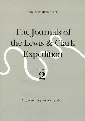 The Journals of the Lewis and Clark Expedition, Volume 2: August 30, 1803-August 24, 1804 (Hardcover)