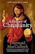 A History of Christianity: The First Three Thousand Years 