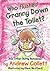 Who Flushed Granny Down the Toilet?: And Other Nutty Nonsense