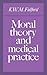 Moral Theory and Medical Practice