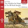 The Witch in the Wood/The Ill-Made Knight (The Once & Future King, #2-3) The Witch in the Wood/The Ill-Made Knight (The Once & Future King, #2-3)
