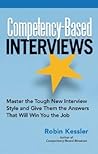 Competency-Based Interviews: Master the Tough New Interview Style And Give Them the Answers That Will Win You the Job Competency-Based Interviews: Master the Tough New Interview Style And Give Them the Answers That Will Win You the Job