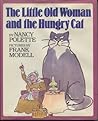 The Little Old Woman and the Hungry Cat The Little Old Woman and the Hungry Cat