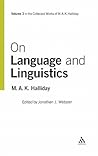On Language and Linguistics (Collected Works of M.A.K. Halliday, volume 3)