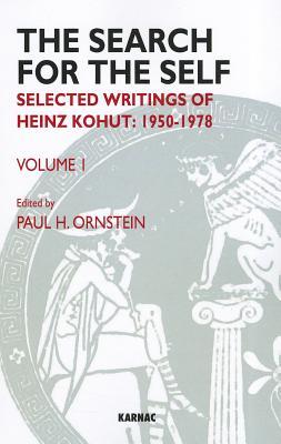 The Search for the Self: Volume 1: Selected Writings of Heinz Kohut 1950-1978