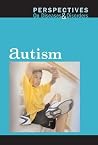 Autism (Perspectives on Diseases and Disorders)