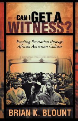 Can I Get a Witness?: Reading Revelation through African American Culture (Paperback)