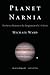 Planet Narnia by Michael  Ward
