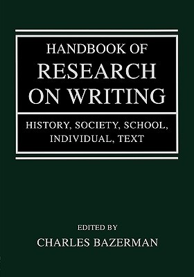 Handbook of Research on Writing: History, Society, School, Individual, Text (Paperback)