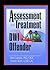 Assessment and Treatment of the DWI Offender by Charles Wuth
