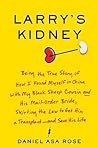 Larry's Kidney by Daniel Asa Rose