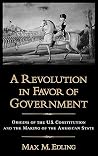 A Revolution in Favor of Government by Max M. Edling A Revolution in Favor of Government by Max M. Edling