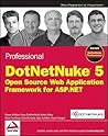 Professional DotNetNuke 5: Open Source Web Application Framework for ASP.NET Professional DotNetNuke 5: Open Source Web Application Framework for ASP.NET