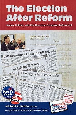 The Election After Reform: Money, Politics, and the Bipartisan Campaign Reform Act (Campaigning American Style)
