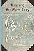 Time and the Warm Body: A Musical Perspective on the Construction of Time (Supplements to the Study of Time, 2)
