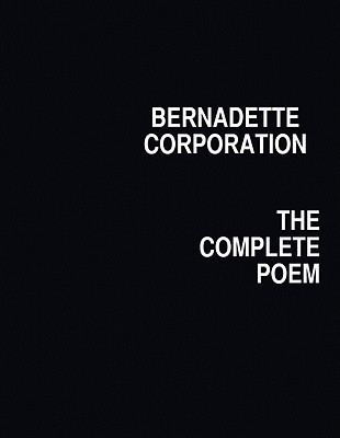 Bernadette Corporation: The Complete Poem (Paperback)