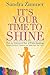 It's Your Time to Shine by Sandra Zimmer