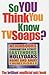 So You Think You Know TV So...