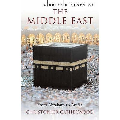 A Brief History Of The Middle East By Christopher Catherwood