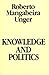Knowledge and Politics by Roberto Mangabeira Unger