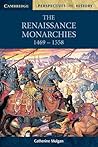 The Renaissance Monarchies: 1469–1558 (Cambridge Perspectives in History)