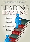 Leading Learning: Change Student Achievement Today! Leading Learning: Change Student Achievement Today!