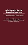 Administering Special Education Programs: A Practical Guide for School Leaders