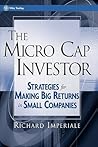 The Micro Cap Investor: Strategies for Making Big Returns in Small Companies (Wiley Trading)