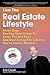 Live the Real Estate Lifestyle: Seven Steps That You Can Take To Leave The 'Rat Race' And Start Living The Lifestyle You've Always Wanted!