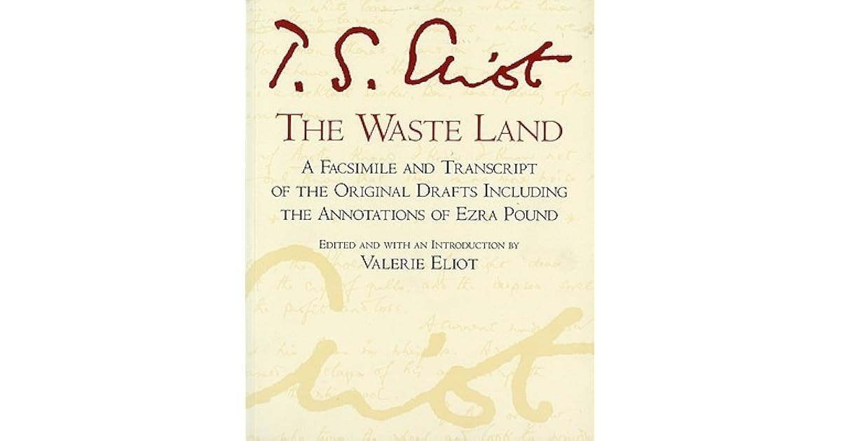 The Waste Land A Facsimile and Transcript of the Original Drafts by T