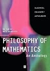 Philosophy of Mathematics: An Anthology (Blackwell Philosophy Anthologies)